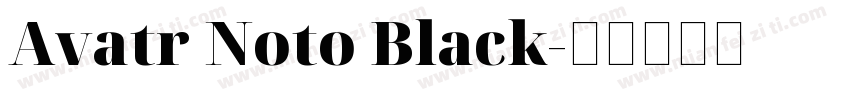 Avatr Noto Black字体转换